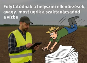 A napokban fogják a gazdálkodók megkapni a kiértesítést, hogy a helyszíni ellenőrök befejezték a terepi ellenőrzéseket. Emiatt be kell nyújtani a dokumentumokat a ellenőröknek, ez egy nagy feladat azonban egy jó mérője is, hogy ki mennyire áll a helyzet magaslatán
